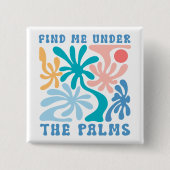 Finden Sie mich unter dem Thema Palms Sommer Button (Vorderseite)