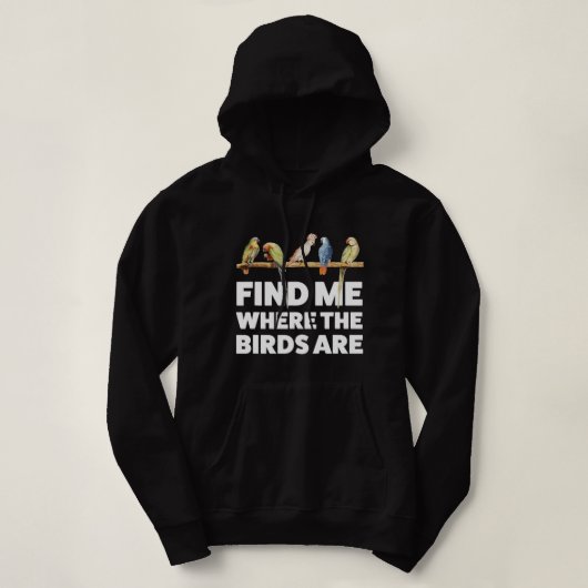 Finden Sie mich, wo die Vögel Vogelbeobachtung sin Hoodie (Design vorne)