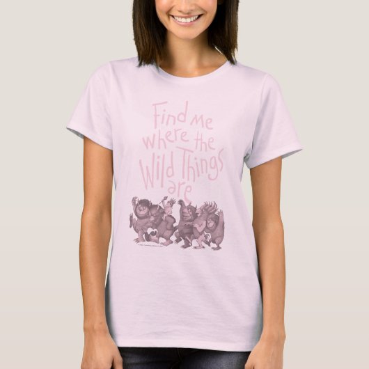 Finden Sie mich, wo die wilden Dinge sind T-Shirt (Vorderseite)