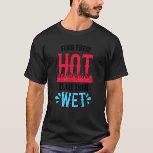 Finden Sie sie Hot Verlass sie feuerfeuerlöschende T-Shirt