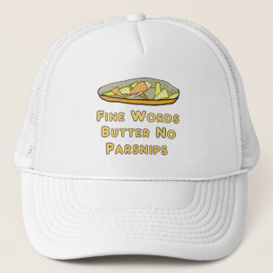 Fine Words Butter No Parsnips Truckerkappe