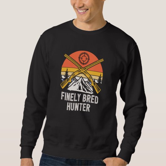 Finely Bred Hunter Wildlife Hunting Outdoor Animal Sweatshirt (Vorderseite)