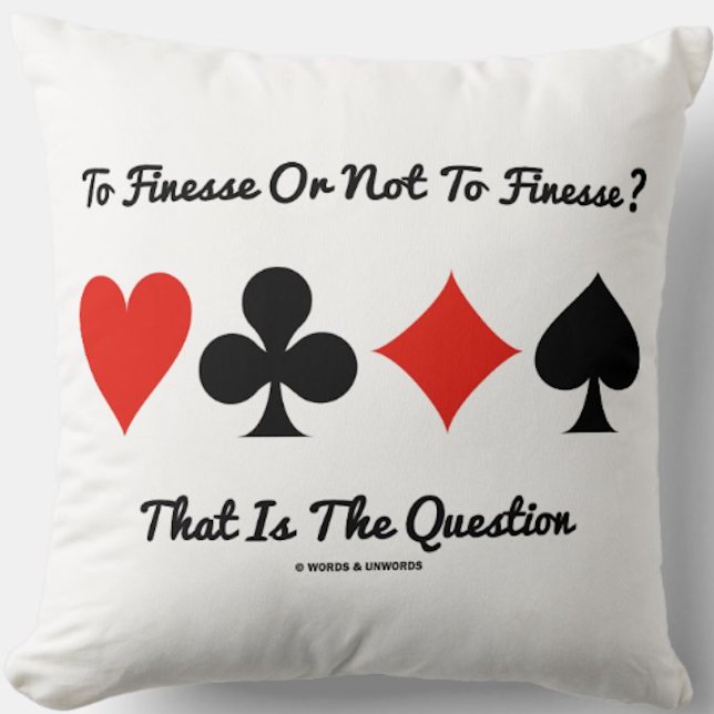 Finesse oder nicht zu Finesse? Das ist die Frage Kissen (Bridge players will enjoy this throw pillow featuring the common ponderous query at the bridge table)