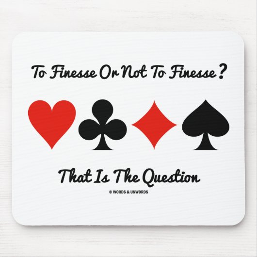 Finesse oder nicht zu Finesse? Das ist die Frage Mousepad (Vorne)