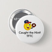 Fing die Andeutung! TFTC Geocaching Swag-Button Button (Vorne & Hinten)