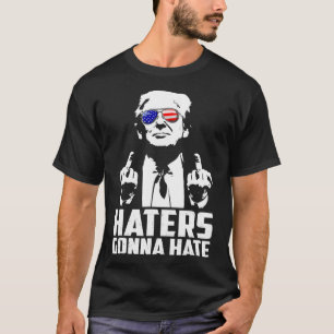 Finger Funny Haters Gonna Hate Präsident Donald Tr T-Shirt