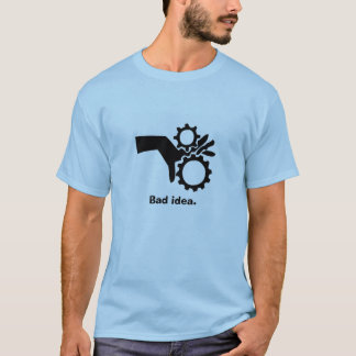 Finger in den Gängen, schlechte Idee T-Shirt