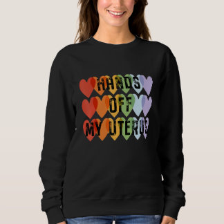 Finger weg von meiner Gebärmutter Herz meiner Gebä Sweatshirt
