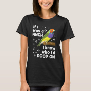 Fink Wenn ich ein Fink wäre, wüsste ich, auf wen i T-Shirt