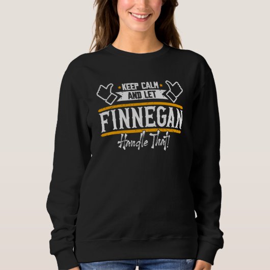 Finnegan Keep Calm and let Finnegan handle that Sweatshirt (Vorderseite)