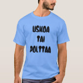 Finnisches Wort glauben oder brennen T-Shirt (Vorderseite)