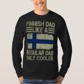 Finnish Dad Like a Regular Dad Only Cooler Funny D T-Shirt (Vorderseite)