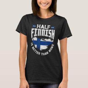 Finnland Finnische Flagge Halbfinnisch ist besser  T-Shirt