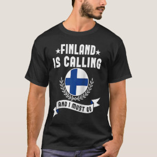 Finnland ruft an und ich muss Souvenirs aus Finnla T-Shirt