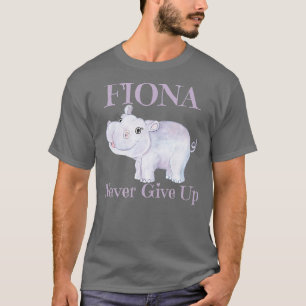 Fiona der Hippo nie aufgeben T-Shirt