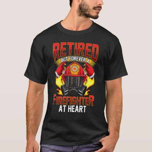 Fire Fighter Retired Firefighter Fireman T-Shirt (Vorderseite)