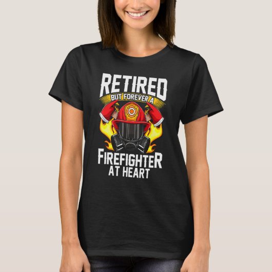 Fire Fighter Retired Fireman Firefighter T-Shirt (Vorderseite)