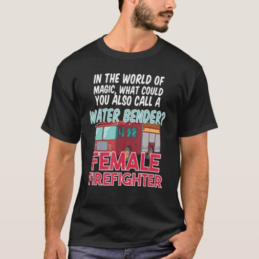 Fire House Department Work Fire Truck Female Firef T-Shirt (Vorderseite)