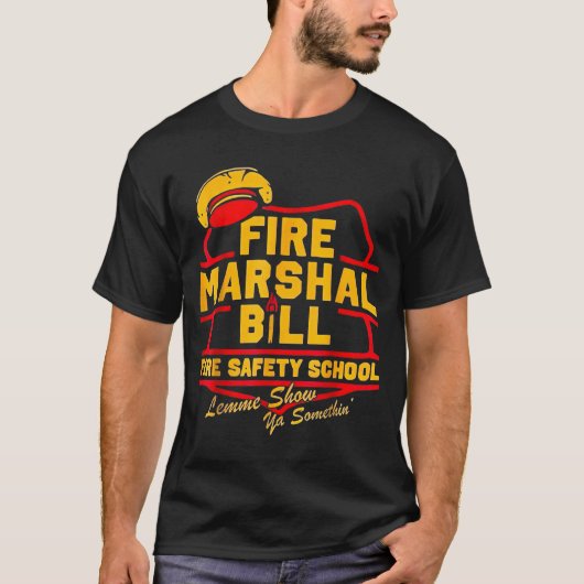 Fire Marshal Bill Safety School Funny Firefighter  T-Shirt (Vorderseite)