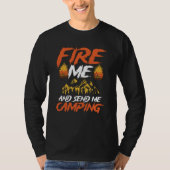 Fire Me And Send Camping Camping T-Shirt (Vorderseite)
