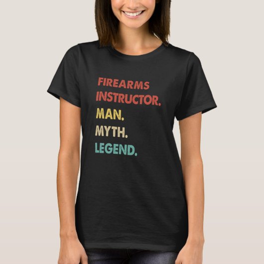 Firearms Instructor Man Myth Legend 1 T-Shirt (Vorderseite)