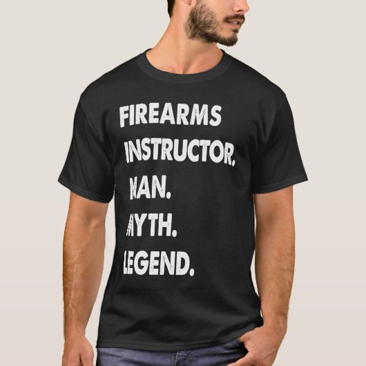 Firearms Instructor Man Myth Legend T-Shirt (Vorderseite)