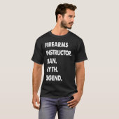 Firearms Instructor Man Myth Legend T-Shirt (Vorne ganz)