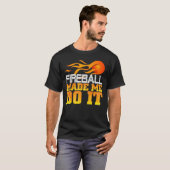 Fireball hat mich dazu gebracht T-Shirt (Vorne ganz)