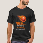 Fireball mag diese Antwort Sarcasm Sarcastic Hum v T-Shirt (Vorderseite)