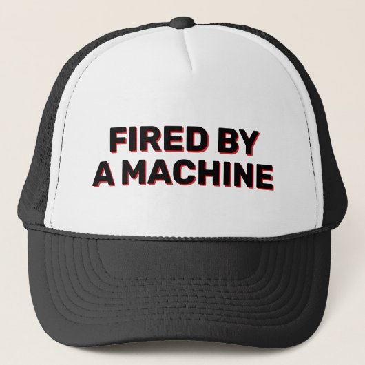 Fired By A Machine™ Trucker-Mütze Truckerkappe (Vorderseite)