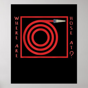 Firefighter Funny Pun Where Are Hose at Fireman Poster