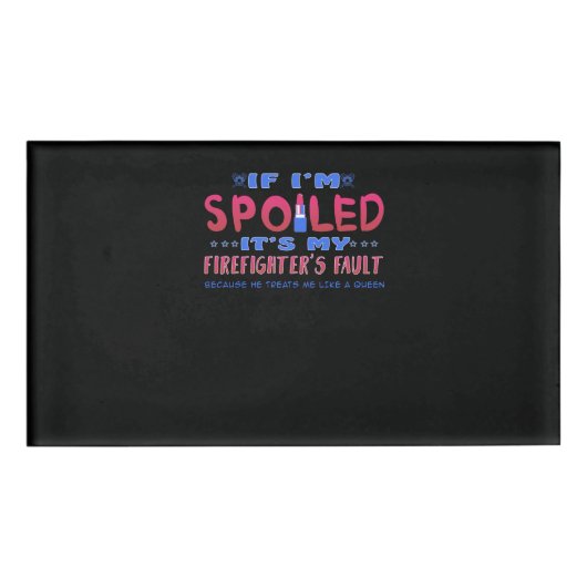 Firefighter Gift It’s My Firefighter’s Fault Namenschild (Vorderseite)