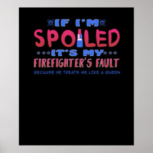 Firefighter Gift It’s My Firefighter’s Fault Poster