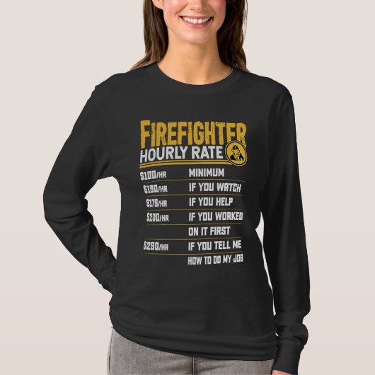 Firefighter Hourly Rate   Firefighting Fireman T-Shirt (Vorderseite)