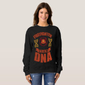 Firefighter It's In My DNA  Firefighting Fireman Sweatshirt (Vorne ganz)