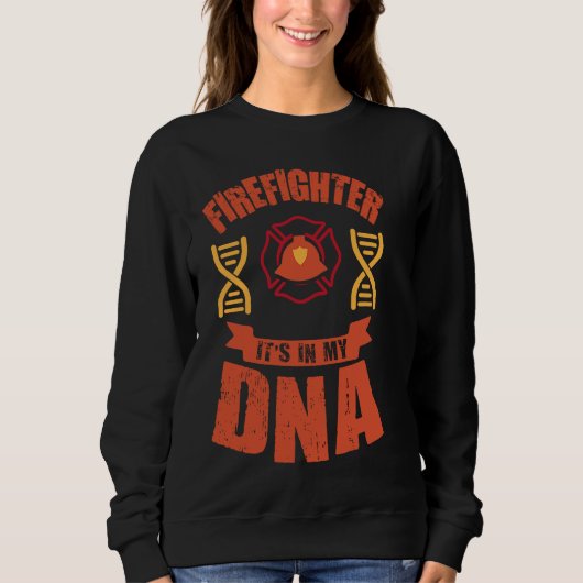 Firefighter It's In My DNA  Firefighting Fireman Sweatshirt (Vorderseite)