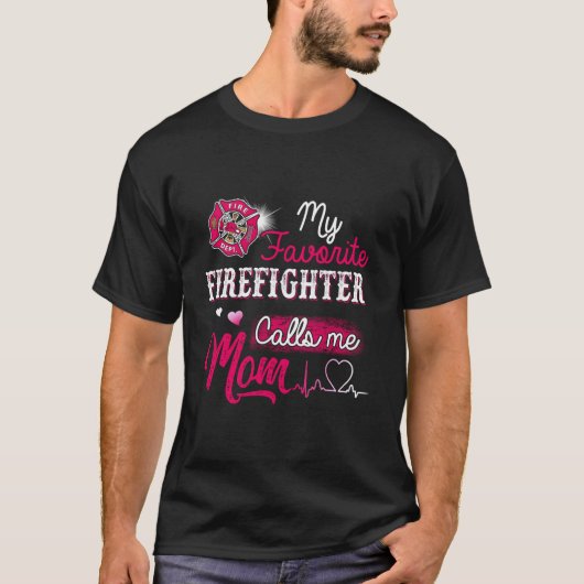 Firefighter My Favorite Firefighter Calls Me Mom T-Shirt (Vorderseite)