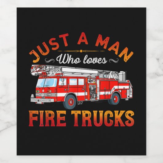 Firefighter | Nur ein Mann, der LKW-Lieben abfeuer Weinetikett (Einzelnes Label)