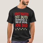 Firefighter Off-Duty Dog Dad Fireman Retired Retir T-Shirt (Vorderseite)