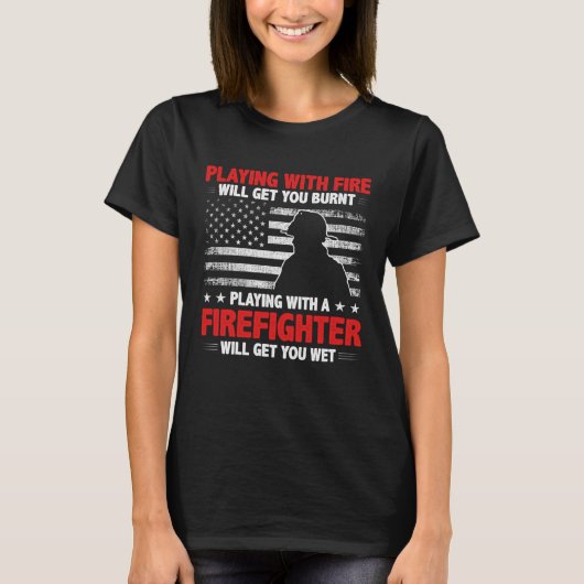 Firefighter  Quote Fireman Patriotic Fire Fighter T-Shirt (Vorderseite)