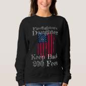 Firefighter s Daughter Keep Back 200 Feet  Teen Da Sweatshirt (Vorderseite)