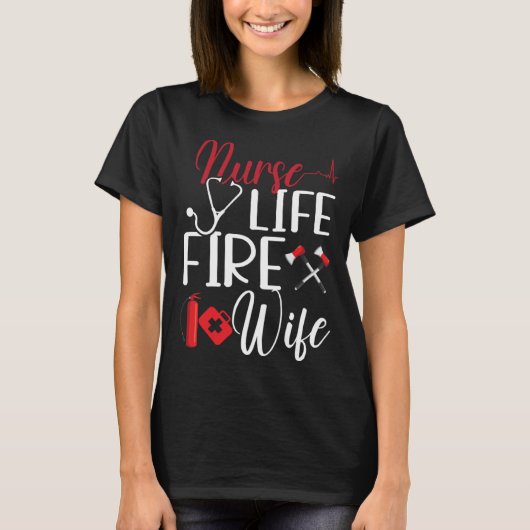 Firefighter Wife Nurse Life Fire Wife Nursing Resc T-Shirt (Vorderseite)