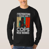 Firefighters Because Even Cops Need Heroes For Men T-Shirt (Vorderseite)