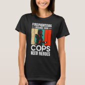 Firefighters Because Even Cops Need Heroes For Men T-Shirt (Vorderseite)