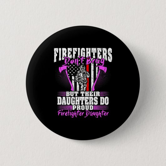 Firefighters Don't Brag - Proud Firefighter Daught Button (Vorderseite)