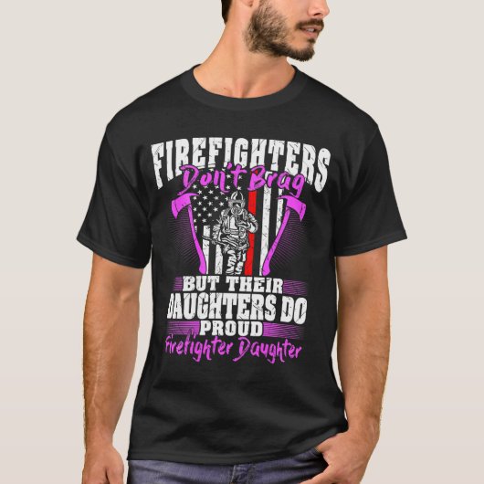 Firefighters Don't Brag - Proud Firefighter Daught T-Shirt (Vorderseite)