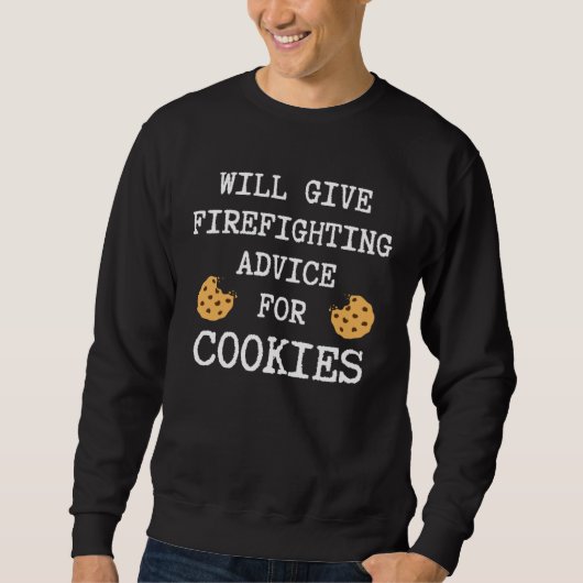 Firefighting Advice For Cookies Fireman Firefight Sweatshirt (Vorderseite)