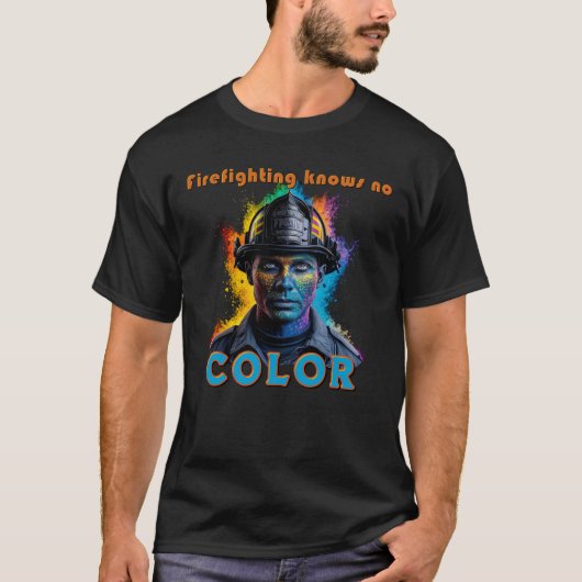 "Firefighting Knows No Color" T-Shirt (Vorderseite)