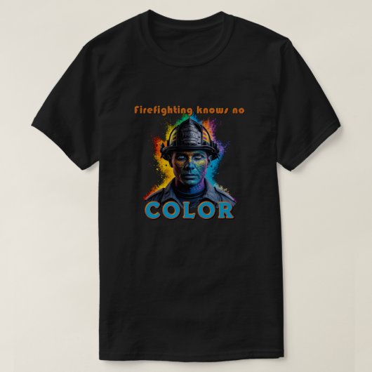 "Firefighting knows no color" T-Shirt (Design vorne)