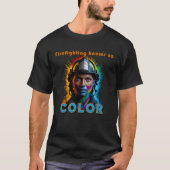 "Firefighting knows no color" Weiblich T-Shirt (Vorderseite)